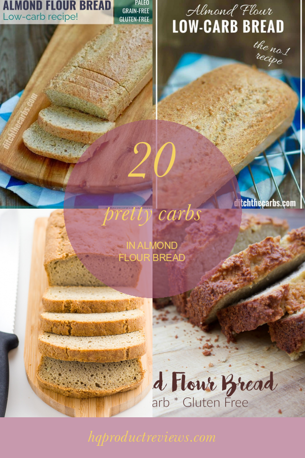 20 Pretty Carbs In Almond Flour Bread Best Product Reviews